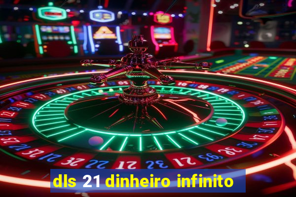 dls 21 dinheiro infinito